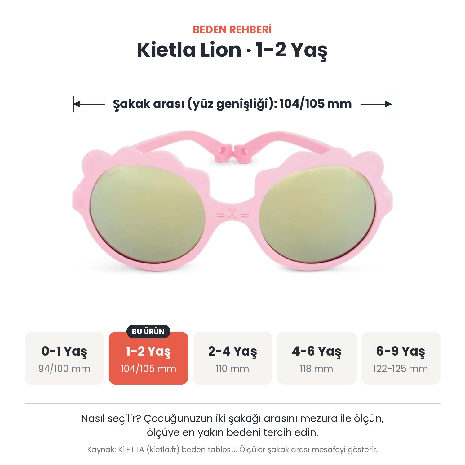 Kietla Lion güneş gözlüğü beden rehberi: 1-2 Yaş, şakak arası yaklaşık 104/105 mm