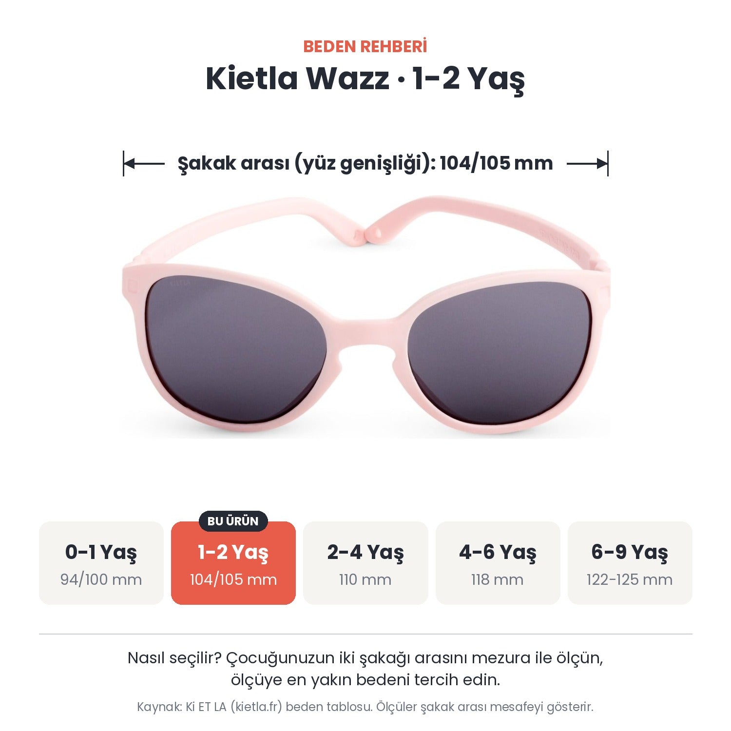 Kietla Wazz güneş gözlüğü beden rehberi: 1-2 Yaş, şakak arası yaklaşık 104/105 mm