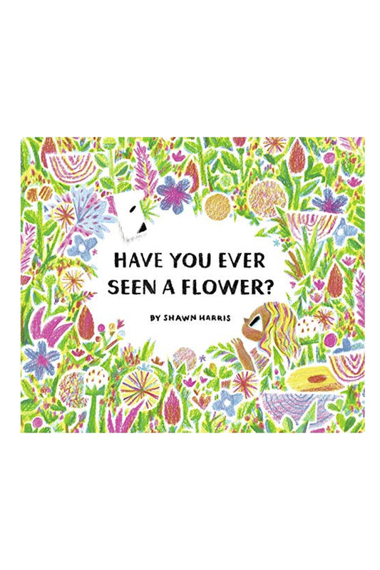 Abrams Appleseed Have You Ever Seen A Flower