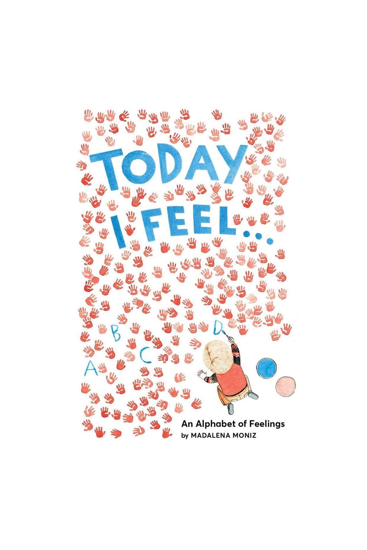 Abrams Appleseed Today I Feel An Alphabet Of
