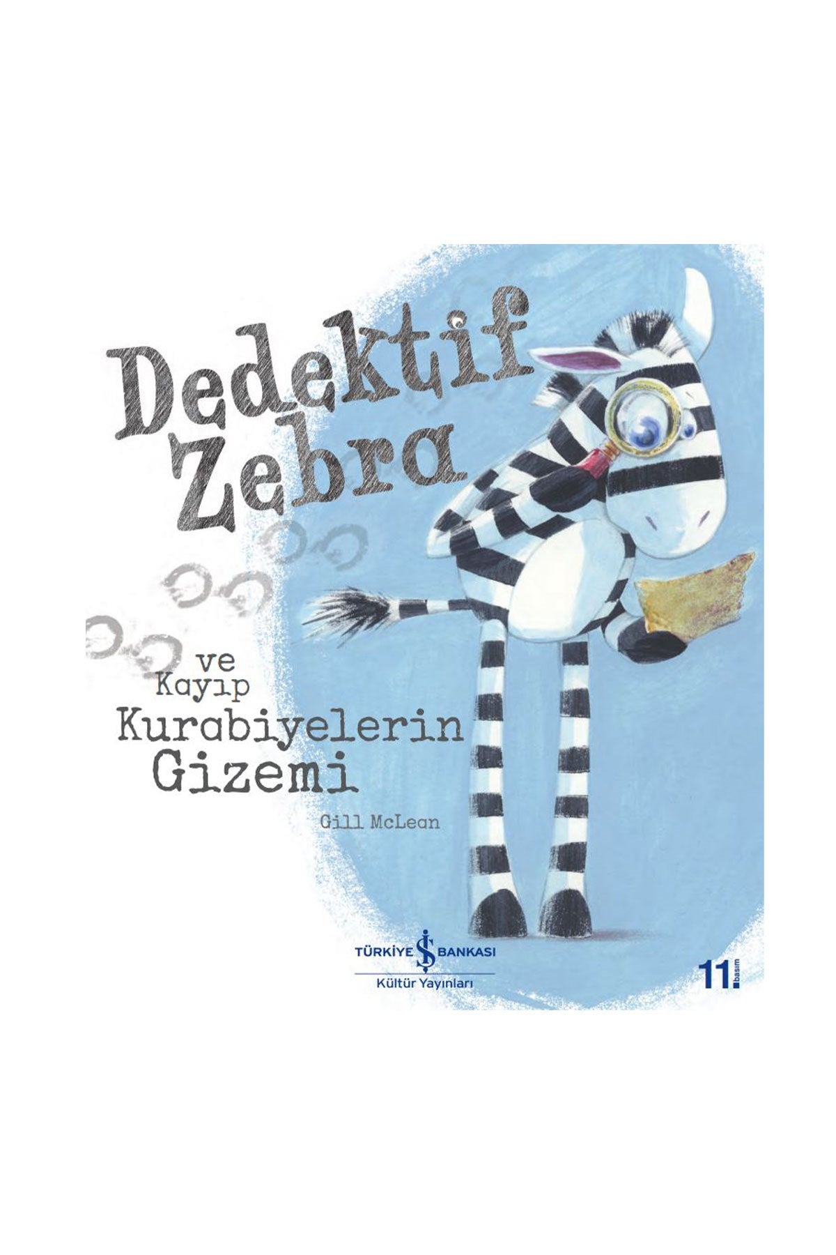 Türkiye İş Bankası Kültür Yayınları Dedektif Zebra ve Kayıp Kurabiyelerin Gizemi - Welcome Baby