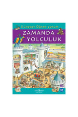 Türkiye İş Bankası Kültür Yayınları Dünyayı Öğreniyorum Zamanda Yolculuk