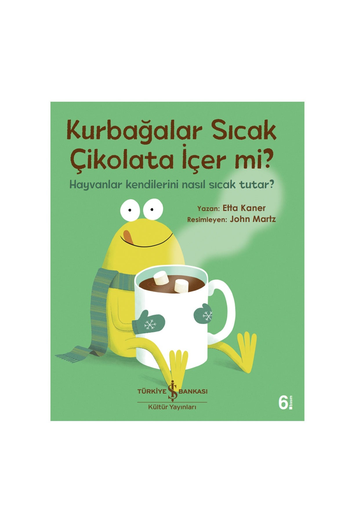 Türkiye İş Bankası Kültür Yayınları Kurbağalar Sıcak Çikolata İçer Mi - Welcome Baby