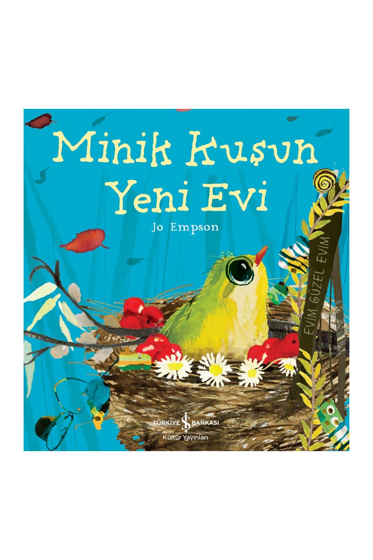 Türkiye İş Bankası Kültür Yayınları Minik Kuşun Yeni Evi - Welcome Baby