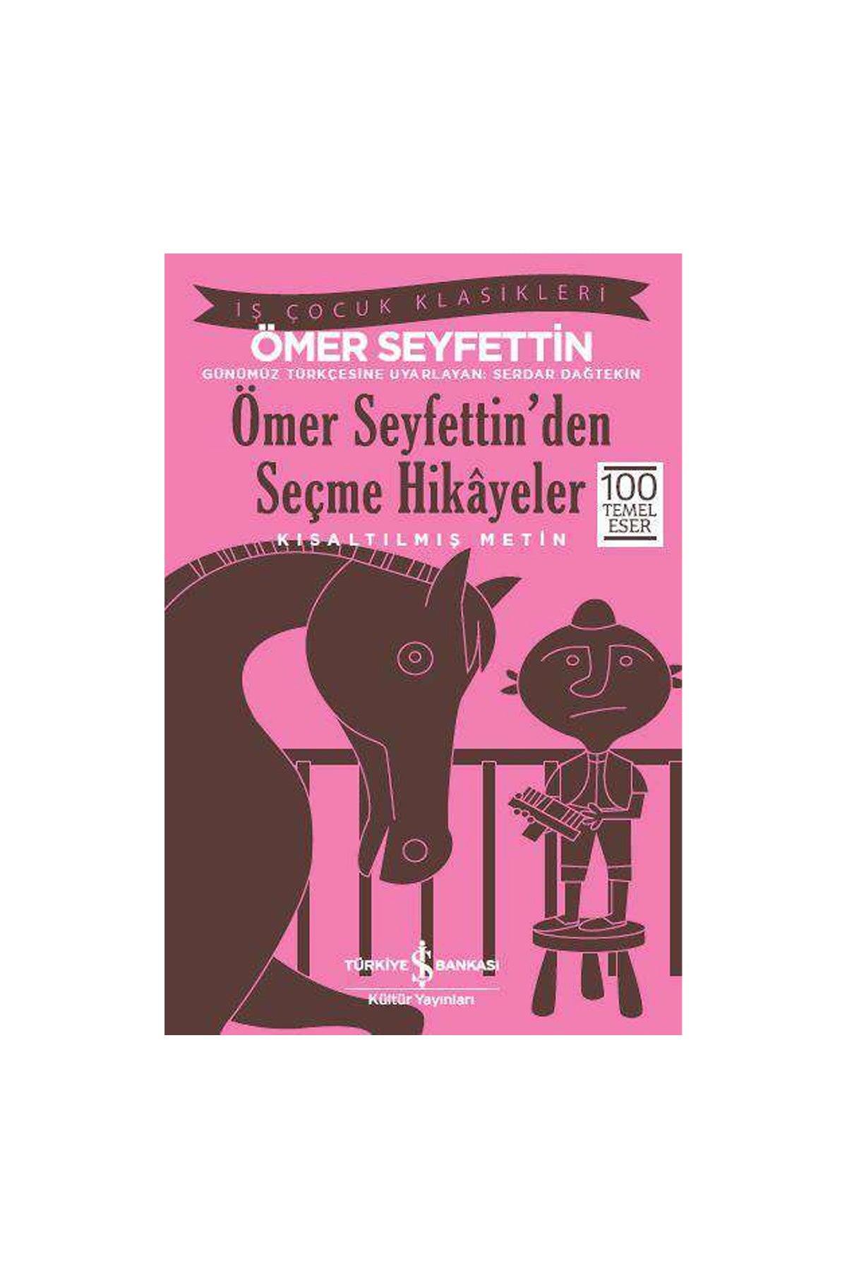 Türkiye İş Bankası Kültür Yayınları Ömer Seyfettin’den Seçme Hikâyeler Kısaltılmış Metin
