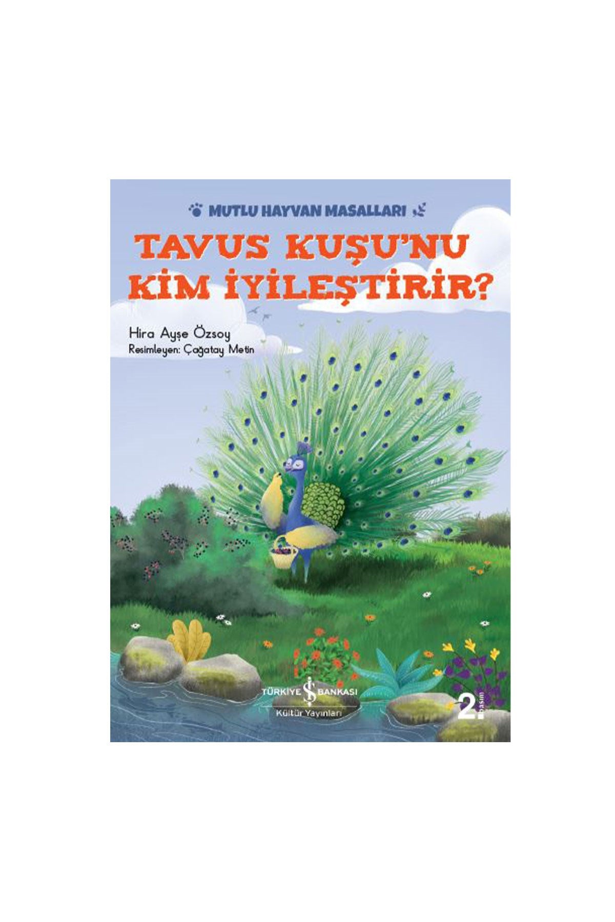 Türkiye İş Bankası Kültür Yayınları Tavus Kuş’unu Kim İyileştirir Mutlu Hayvan Masalları - Welcome Baby