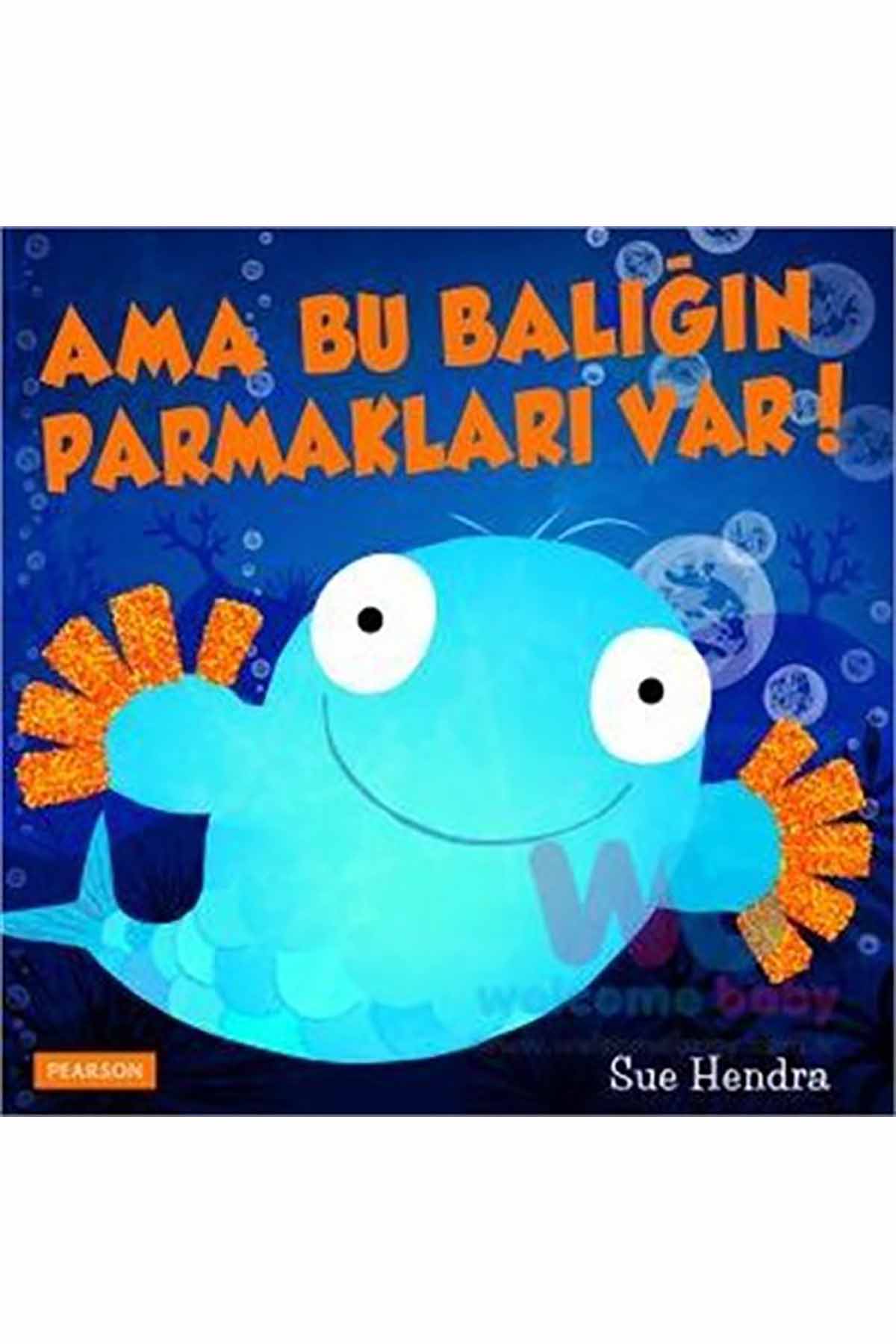 Pearson Ama Bu Balığın Parmakları Var - Welcome Baby