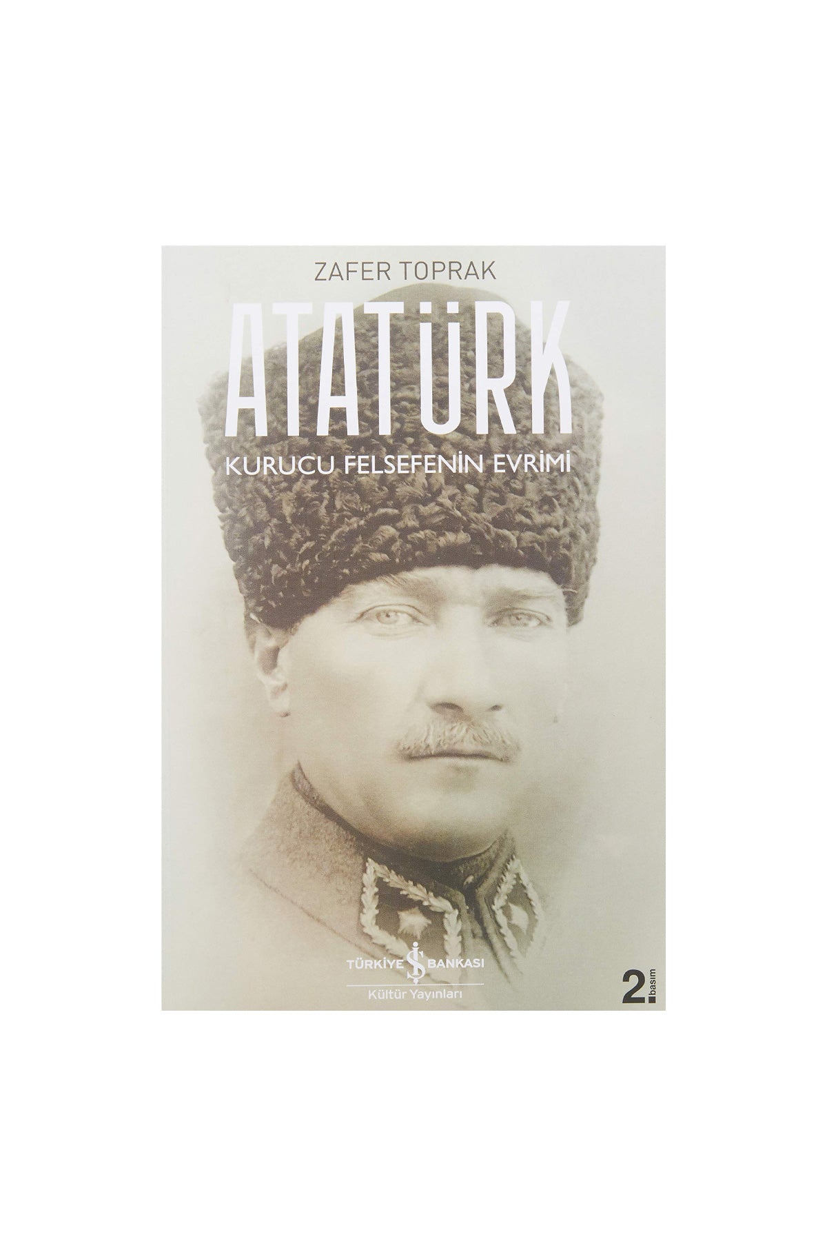 Atatürk – Kurucu Felsefenin Evrimi