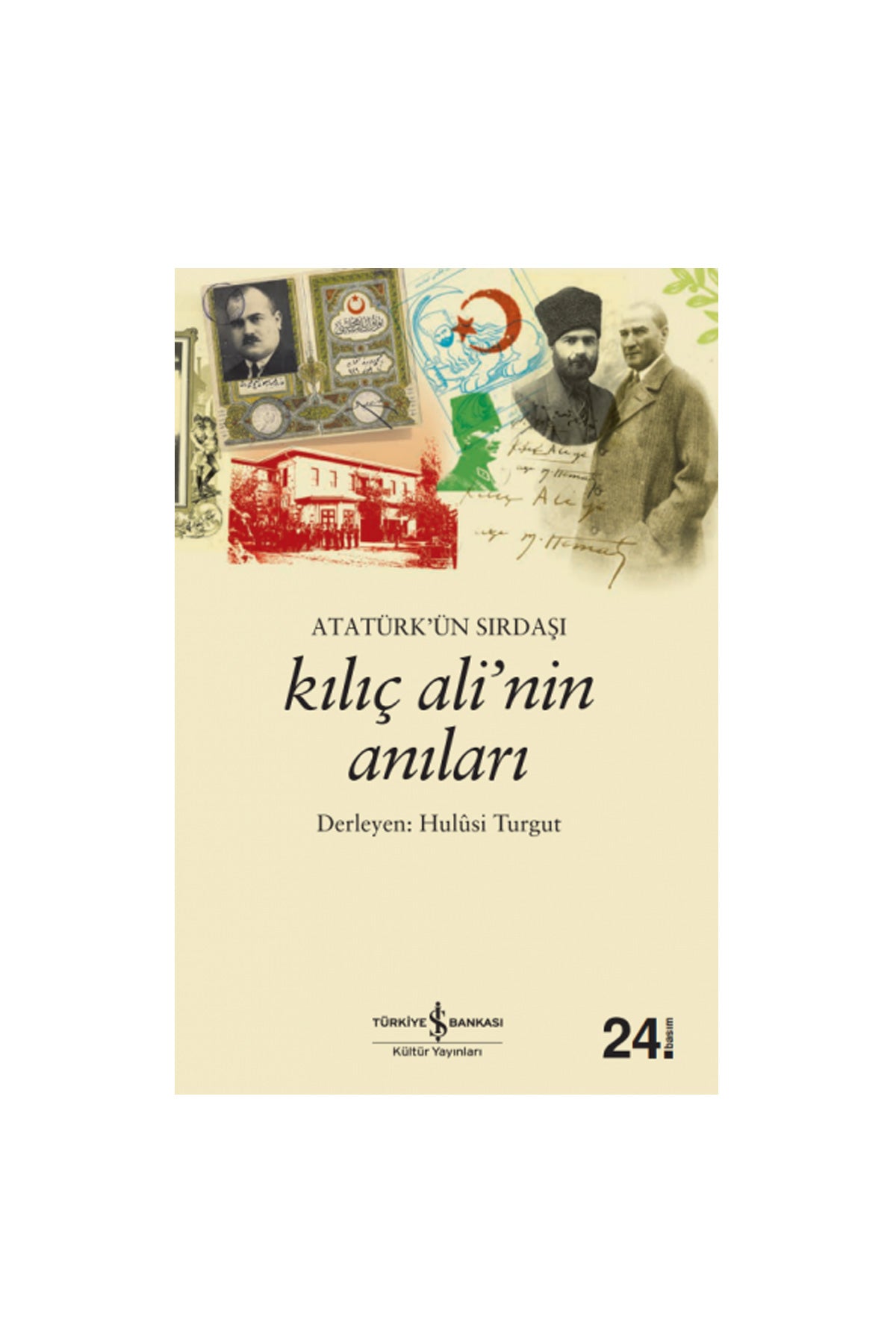 Atatürk’ün Sırdaşı Kılıç Ali’nin Anıları