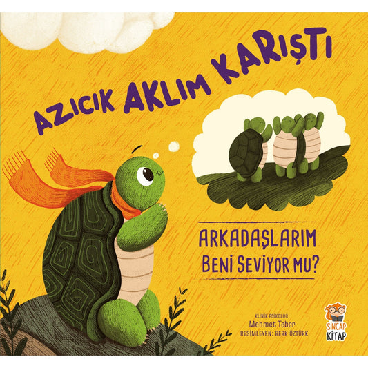 Sincap Kitap Azıcık Aklım Karıştı Arkadaşlarım Beni Seviyor Mu?