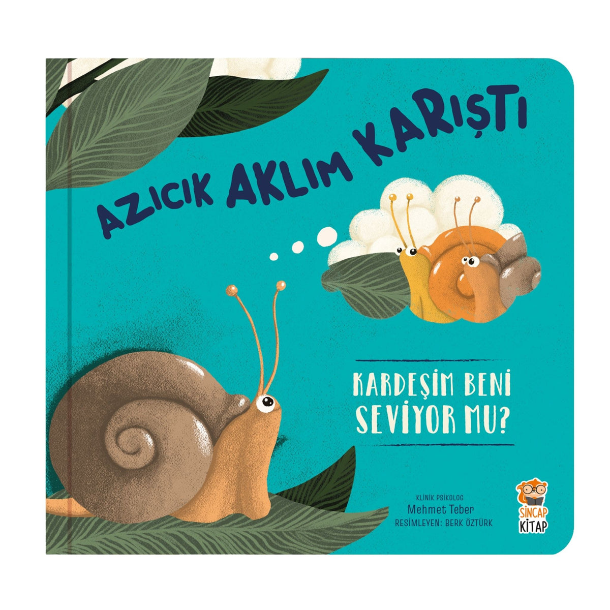 Sincap Kitap Azıcık Aklım Karıştı Kardeşim Beni Seviyor Mu?