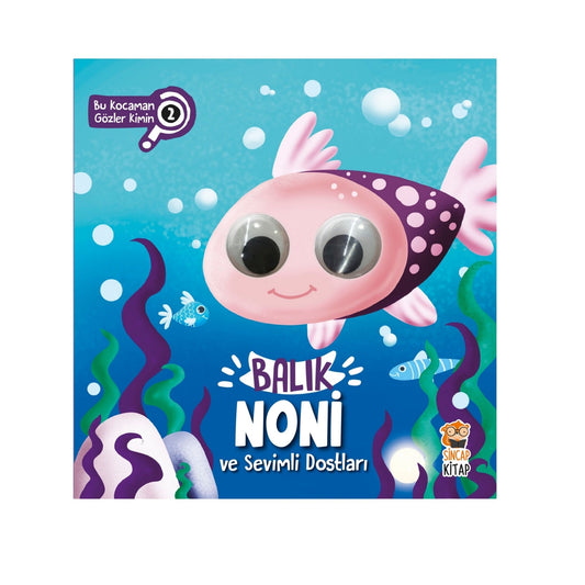 Sincap Kitap Balık Noni ve Sevimli Dostları Bu Kocaman Gözler Kimin?