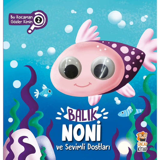 Sincap Kitap Balık Noni ve Sevimli Dostları Bu Kocaman Gözler Kimin?