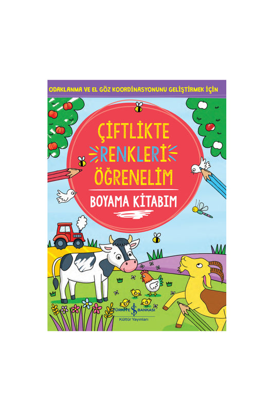 Türkiye İş Bankası Kültür Yayınları Çiftlikte Renkleri Öğrenelim Boyama Kitabım