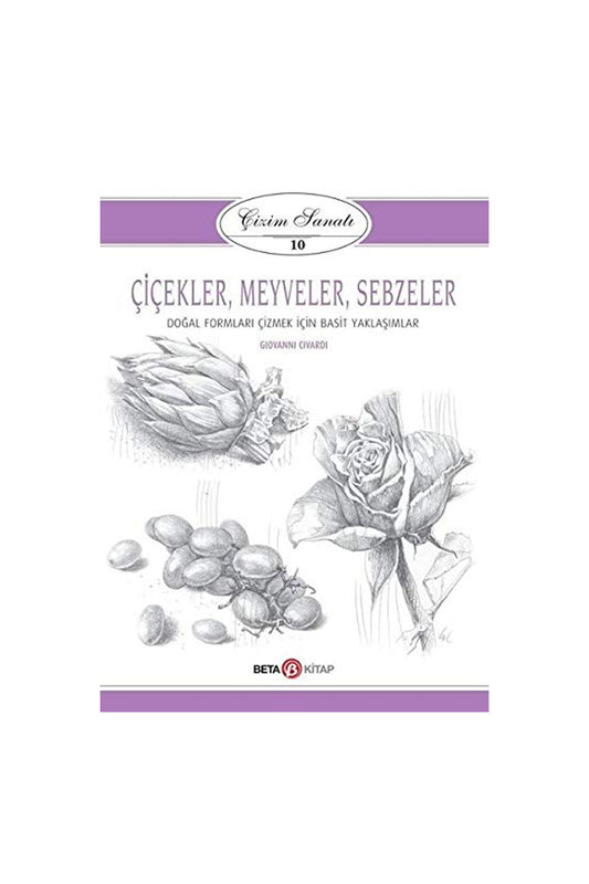 Çizim Sanatı 10 - Çiçekler, Meyveler Ve Sebzeler