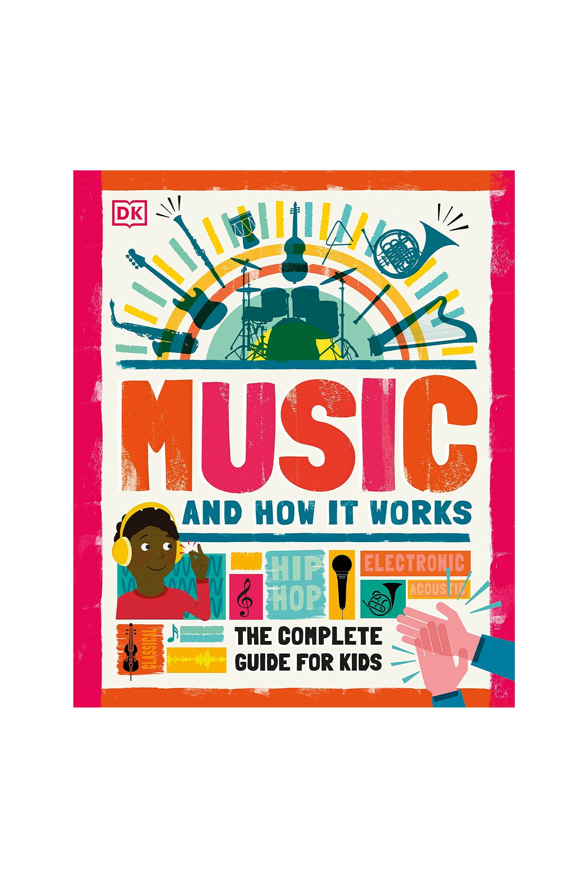 DK - Music and How it Works The Complete Guide for Kids