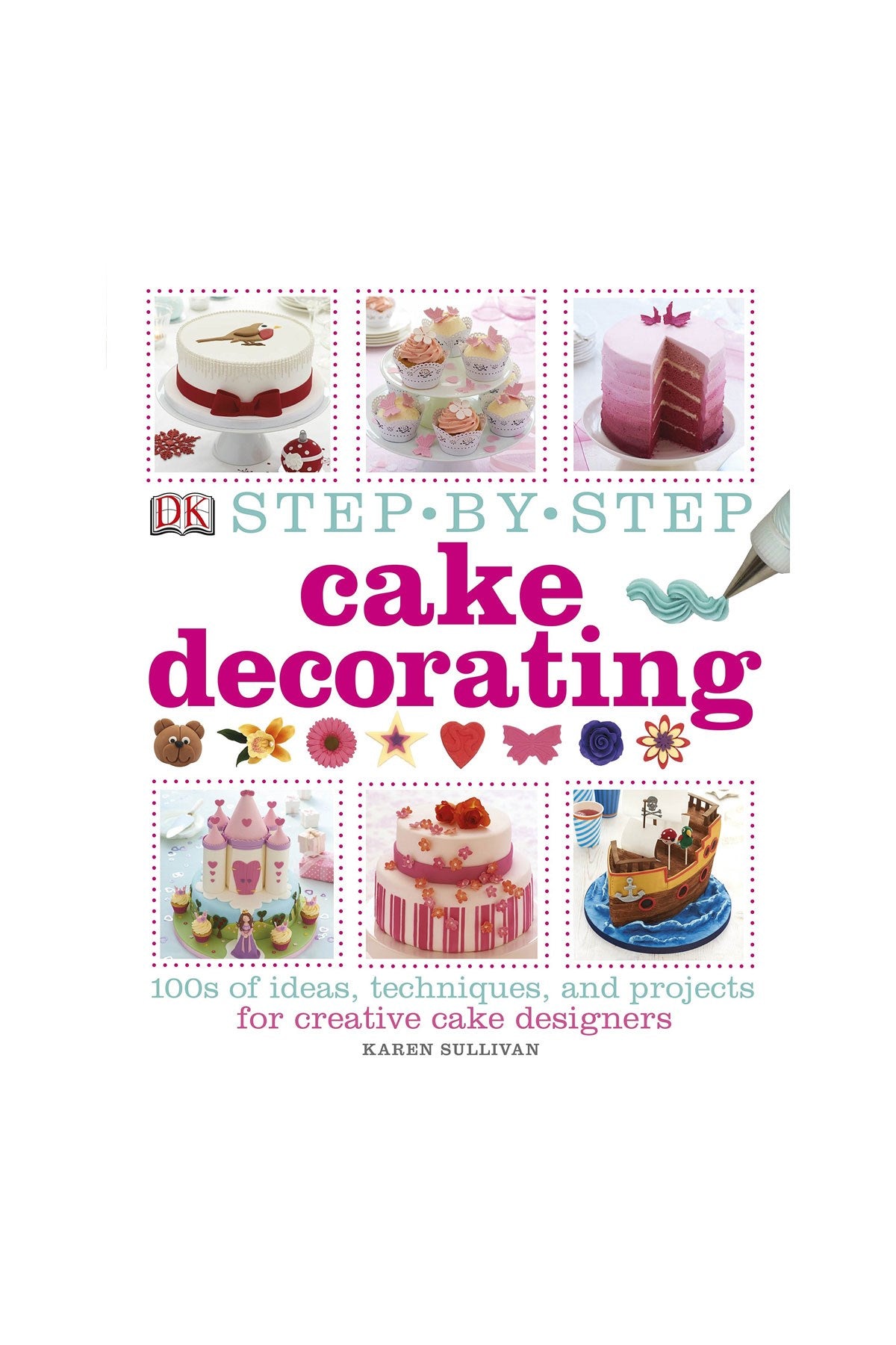 DK - Step-By-Step Cake Decorating