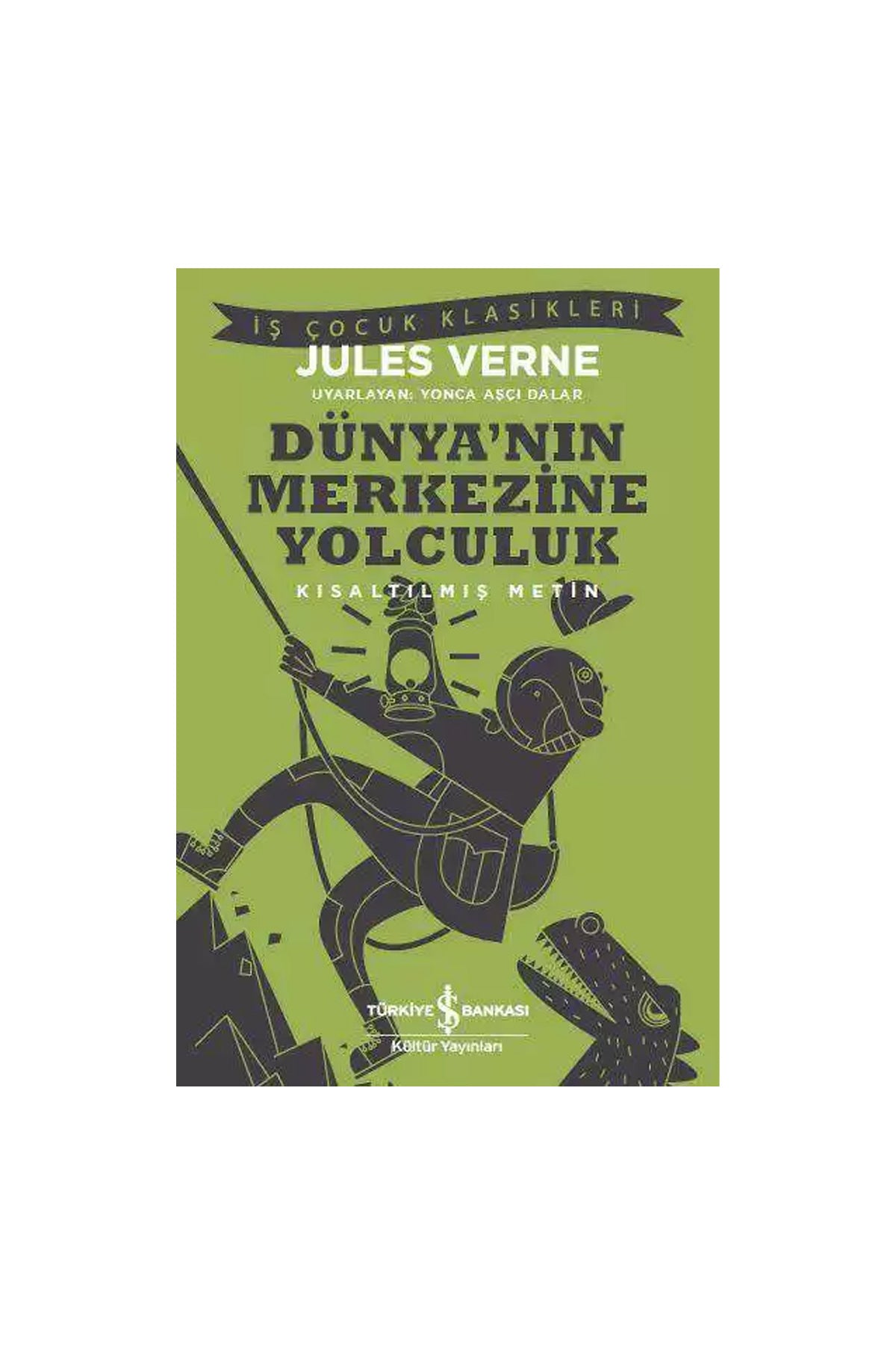Türkiye İş Bankası Kültür Yayınları Dünya’nın Merkezine Yolculuk Kısaltılmış Metin