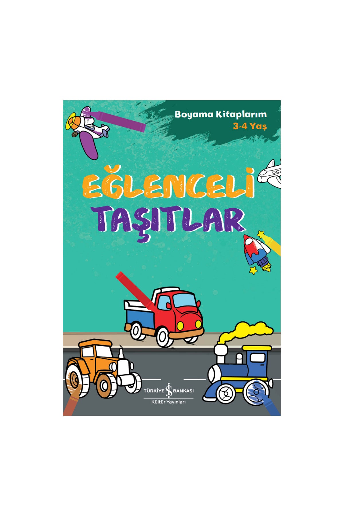 Türkiye İş Bankası Kültür Yayınları Eğlenceli Taşıtlar Boyama Kitaplarım Yaş