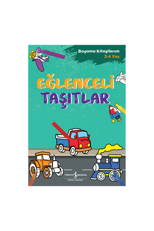 Türkiye İş Bankası Kültür Yayınları Eğlenceli Taşıtlar Boyama Kitaplarım Yaş