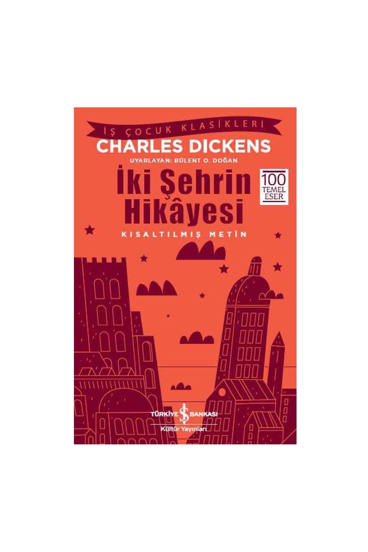 Türkiye İş Bankası Kültür Yayınları İki Şehrin Hikâyesi Kısaltılmış Metin - Welcome Baby
