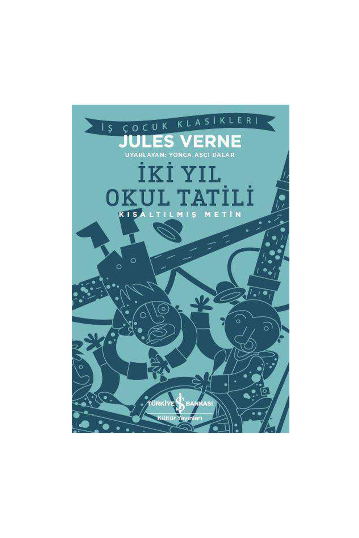Türkiye İş Bankası Kültür Yayınları İki Yıl Okul Tatili Kısaltılmış Metin