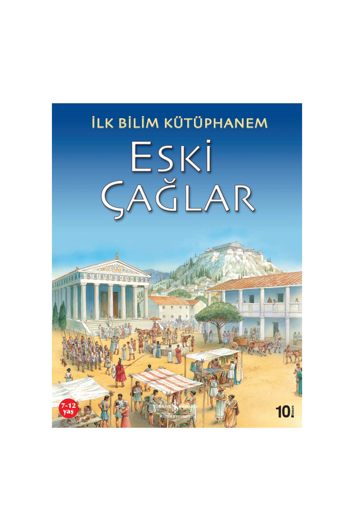 Türkiye İş Bankası Kültür Yayınları İlk Bilim Kütüphanem Eski Çağlar