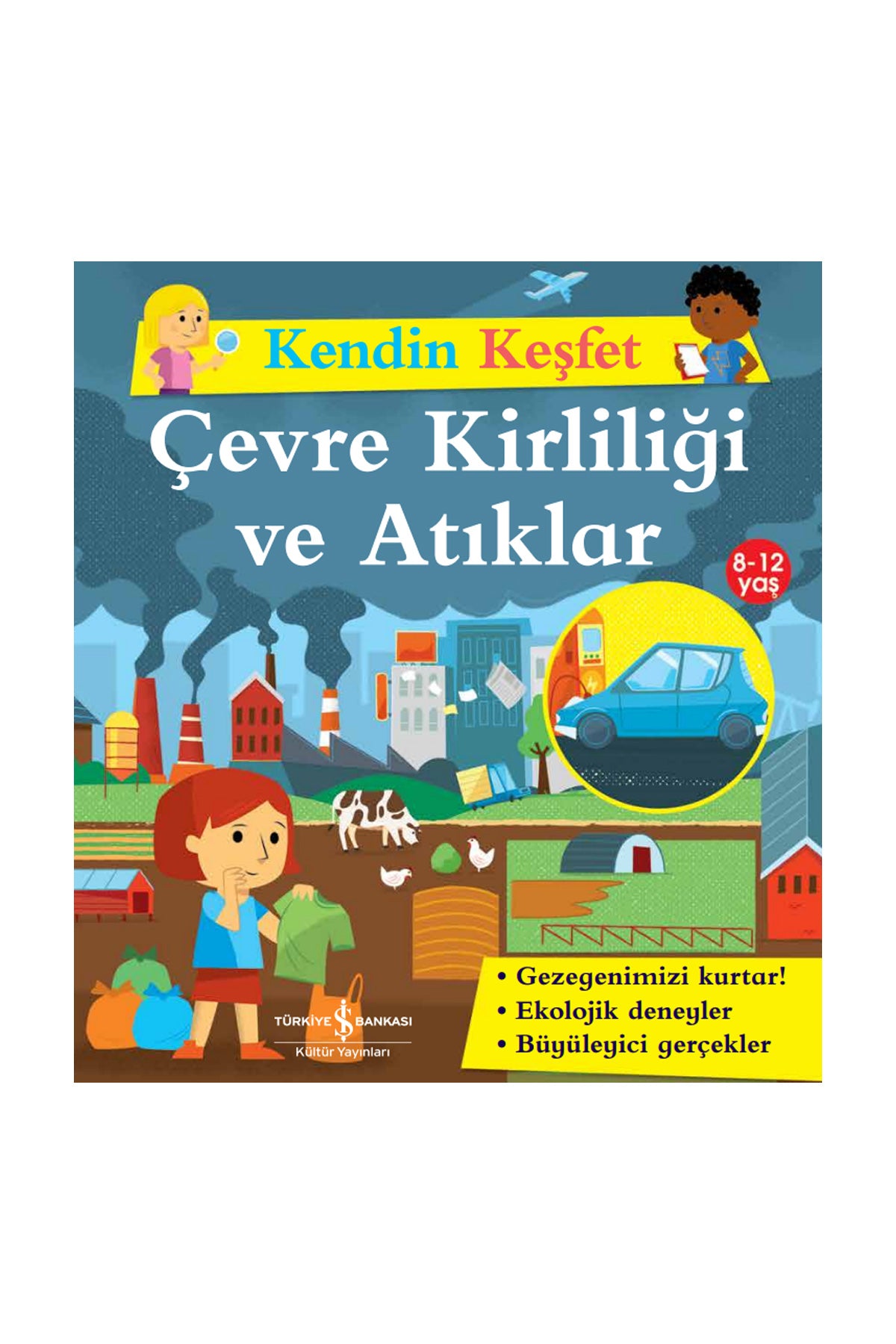Türkiye İş Bankası Kültür Yayınları Kendin Keşfet Çevre Kirliliği ve Atıklar