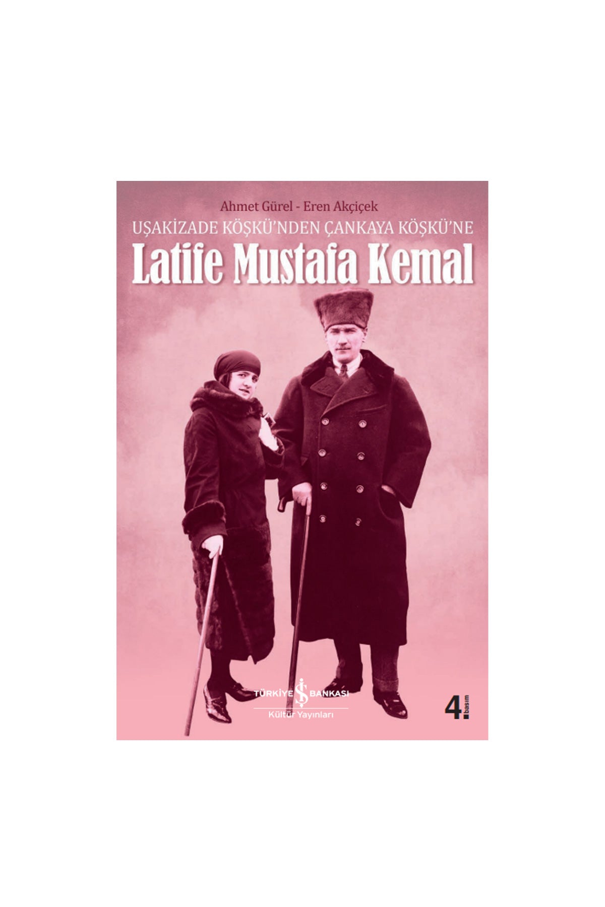 Türkiye İş Bankası Kültür Yayınları Latife Mustafa Kemal Uşak zade Köşkü’nden Çankaya Köşkü’ne