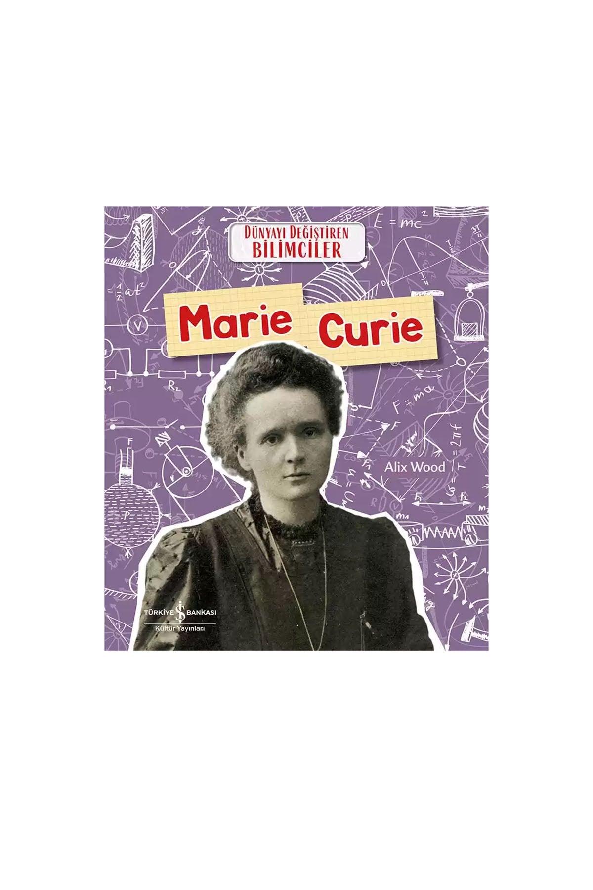 Marie Curie Dünyayı Değiştiren Bilimciler