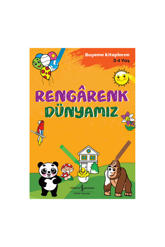 Türkiye İş Bankası Kültür Yayınları Rengârenk Dünyamız Boyama Kitaplarım Yaş