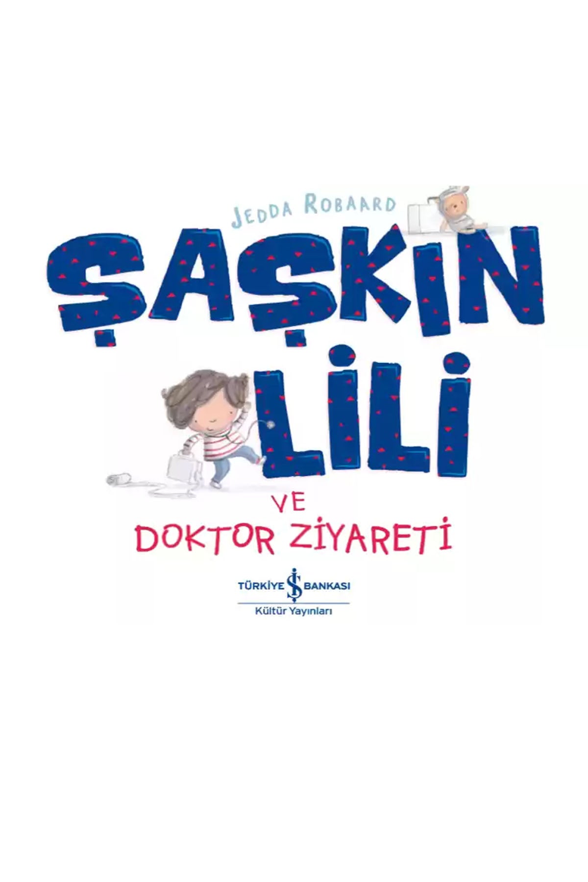 Türkiye İş Bankası Kültür Yayınları Şaşkın Lili̇ ve Doktor Ziyareti