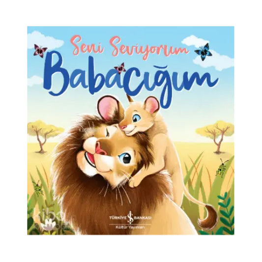Türkiye İş Bankası Kültür Yayınları Seni Seviyorum Babacığım