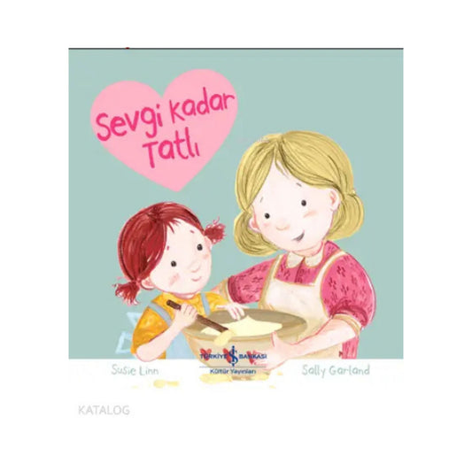 Türkiye İş Bankası Kültür Yayınları Sevgi Kadar Tatlı