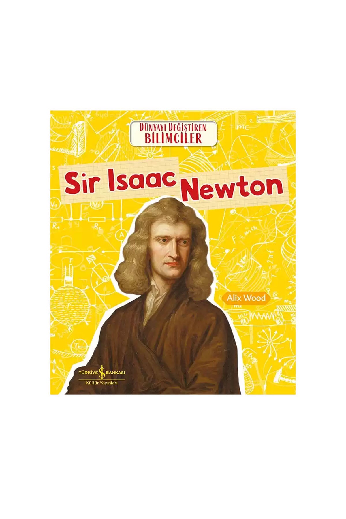 Sir Isaac Newton Dünyayı Değiştiren Bilimciler