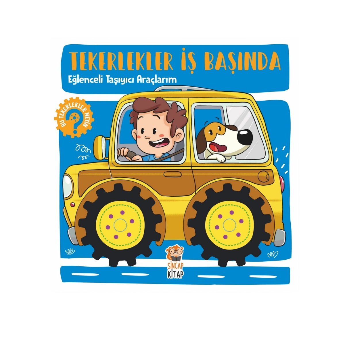 Sincap Kitap Tekerlekler İş Başında Eğlenceli Taşıyıcı Araçlarım