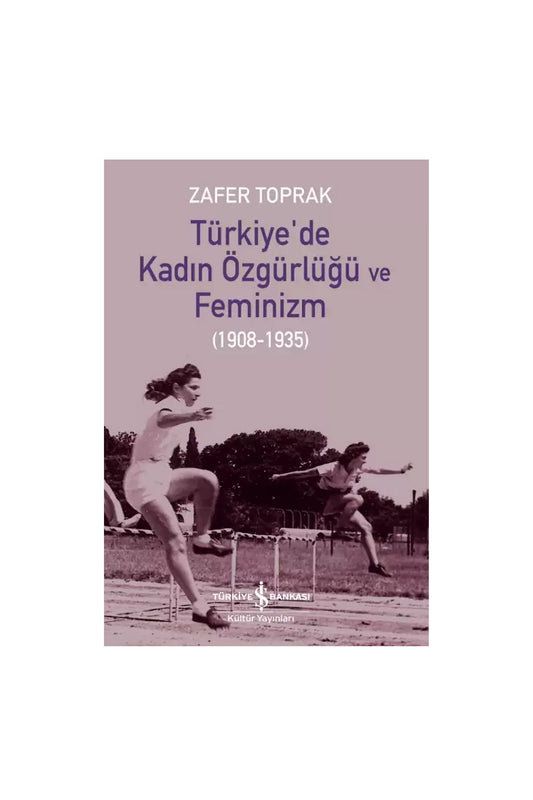 Türkiye İş Bankası Kültür Yayınları Türkiye’de Kadın Özgürlüğü ve Feminizm